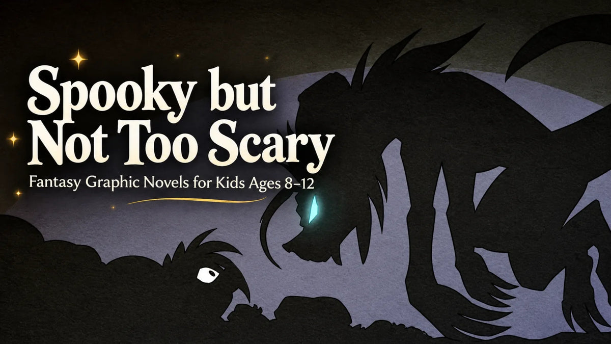 Spooky but Not Too Scary: Fantasy Graphic Novels for Kids Ages 8–12